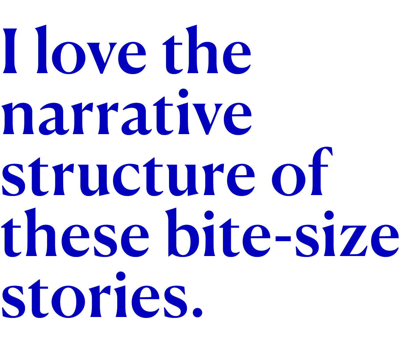 I love the narrative structure of these bite size stories. 