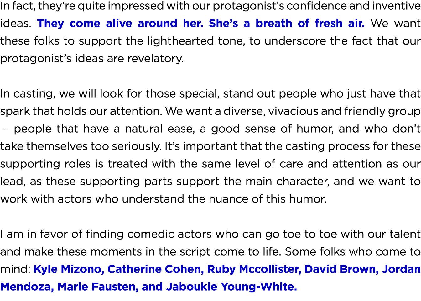 In fact, they’re quite impressed with our protagonist’s confidence and inventive ideas. They come alive around her. S...