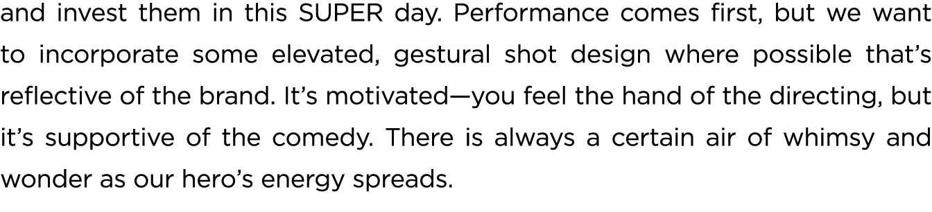 and invest them in this SUPER day. Performance comes first, but we want to incorporate some elevated, gestural shot d...