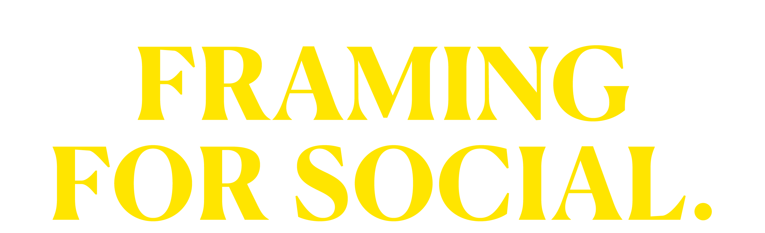 FRAMING FOR SOCIAL.