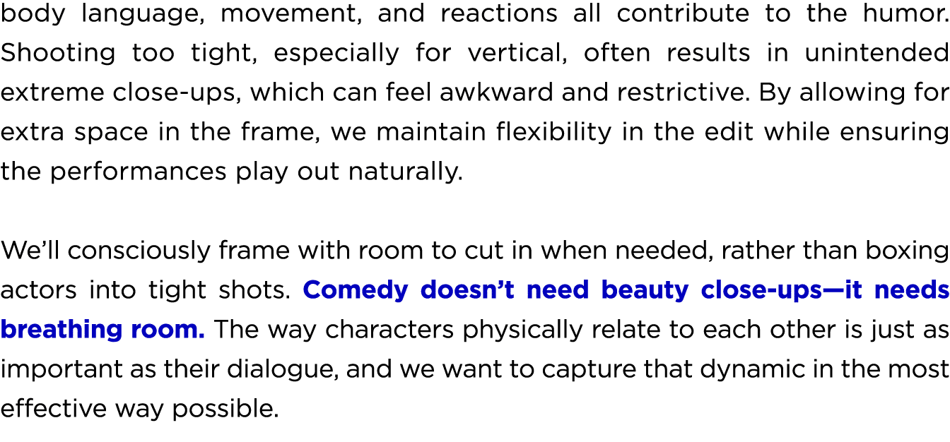 body language, movement, and reactions all contribute to the humor. Shooting too tight, especially for vertical, ofte...